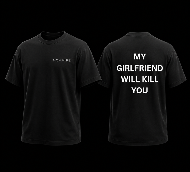 NOVAIRE “My Girlfriend Will Kill You” Oversized T-Shirt